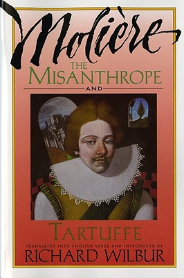 The Misanthrope and Tartuffe, by Moli�re - Richard Wilbur