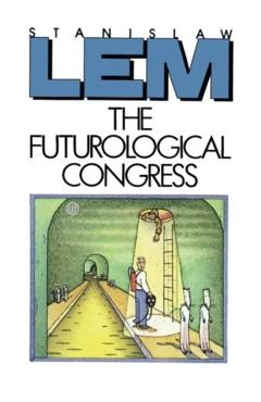 The Futurological Congress: From the Memoirs of Ijon Tichy - Stanislaw Lem