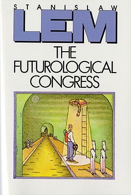 The Futurological Congress: From the Memoirs of Ijon Tichy - Stanislaw Lem