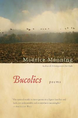 Bucolics - Maurice Manning