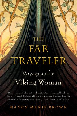 The Far Traveler: Voyages of a Viking Woman - Nancy Marie Brown