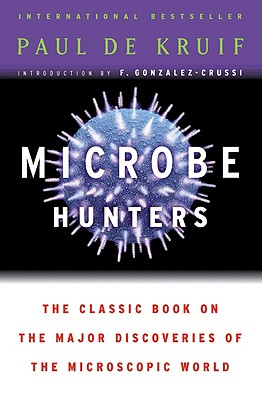 Microbe Hunters - Paul De Kruif