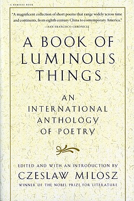 A Book of Luminous Things: An International Anthology of Poetry - Czeslaw Milosz