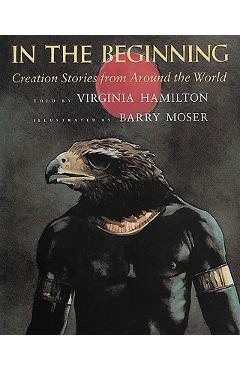 Coperta cărții 'In the Beginning: Creation Stories from Around the World - Virginia Hamilton'