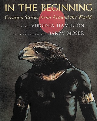 In the Beginning: Creation Stories from Around the World - Virginia Hamilton