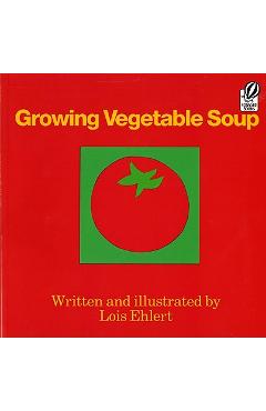 Coperta cărții 'Growing Vegetable Soup - Lois Ehlert'
