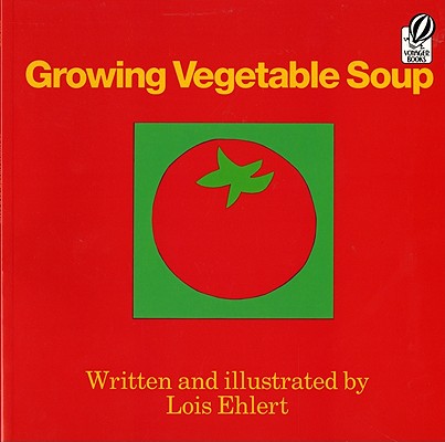 Growing Vegetable Soup - Lois Ehlert