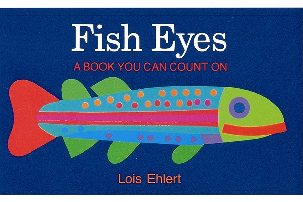 Fish Eyes: A Book You Can Count on - Lois Ehlert