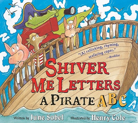Shiver Me Letters: A Pirate ABC - June Sobel