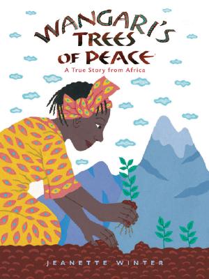 Wangari's Trees of Peace: A True Story from Africa - Jeanette Winter