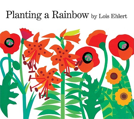 Planting a Rainbow - Lois Ehlert
