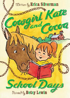 Cowgirl Kate and Cocoa: School Days - Erica Silverman