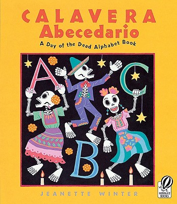 Calavera Abecedario: A Day of the Dead Alphabet Book - Jeanette Winter