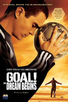 Goal!: The Dream Begins - Robert Rigby