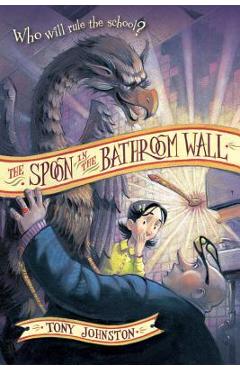 Coperta cărții 'The Spoon in the Bathroom Wall - Tony Johnston'