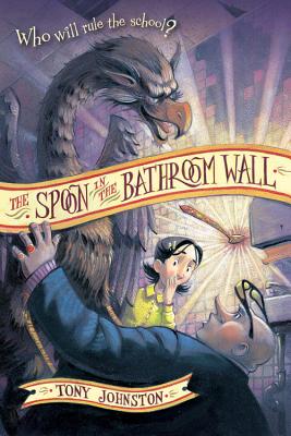 The Spoon in the Bathroom Wall - Tony Johnston