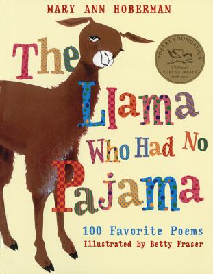 The Llama Who Had No Pajama: 100 Favorite Poems - Mary Ann Hoberman