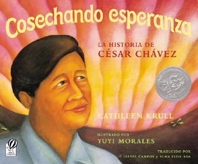 Cosechando Esperanza: La Historia de Cesar Chavez - Kathleen Krull