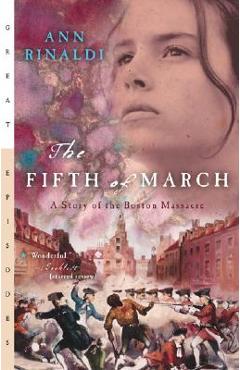 Coperta cărții 'The Fifth of March: A Story of the Boston Massacre - Ann Rinaldi'