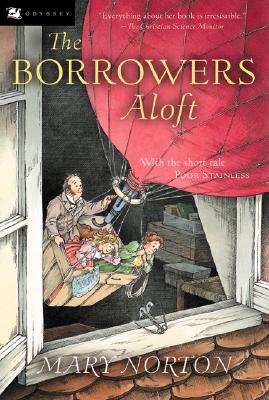The Borrowers Aloft: Plus the Short Tale Poor Stainless - Mary Norton