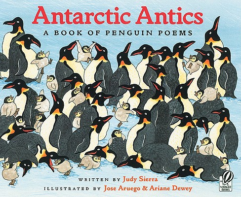 Antarctic Antics: A Book of Penguin Poems - Judy Sierra