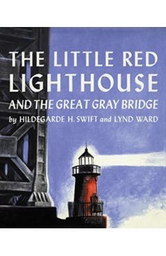 The Little Red Lighthouse and the Great Gray Bridge - Hildegarde H. Swift