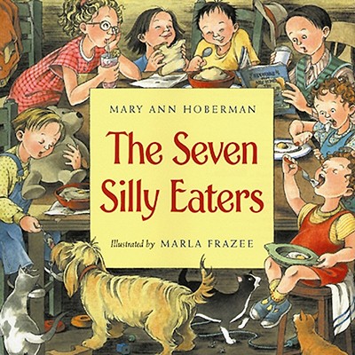 The Seven Silly Eaters - Mary Ann Hoberman