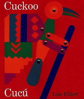 Cuckoo/Cuc�: A Mexican Folktale/Un Cuento Folkl�rico Mexicano - Lois Ehlert