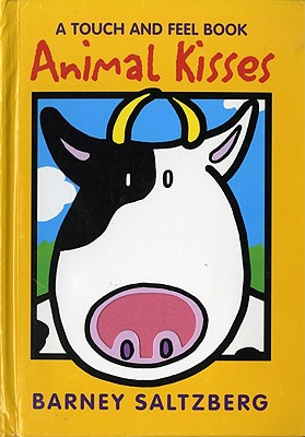 Animal Kisses: A Touch and Feel Book - Barney Saltzberg