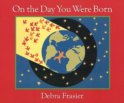 On the Day You Were Born: A Photo Journal - Debra Frasier