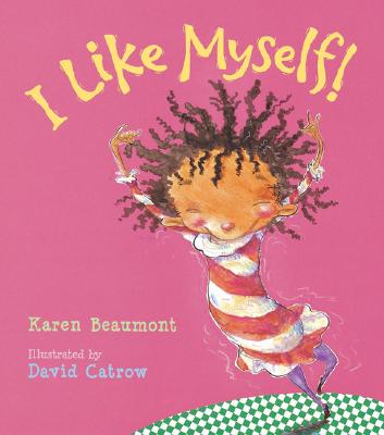 I Like Myself! - Karen Beaumont