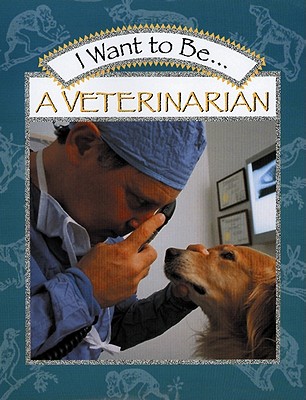 I Want to Be a Veterinarian - Stephanie Maze