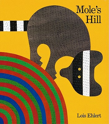 Mole's Hill: A Woodland Tale - Lois Ehlert