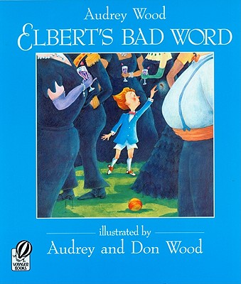 Elbert's Bad Word - Audrey Wood