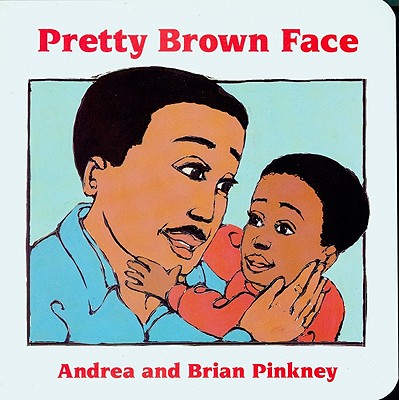 Pretty Brown Face: Family Celebration Board Books - Andrea Davis Pinkney