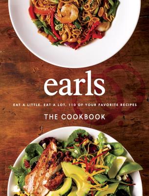 Earls the Cookbook: Eat a Little. Eat a Lot. 110 of Your Favourite Recipes - Jim Sutherland