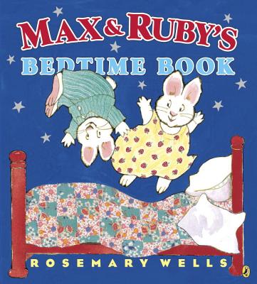 Max and Ruby's Bedtime Book - Rosemary Wells