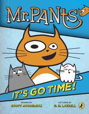 Mr. Pants: It's Go Time! - Scott Mccormick