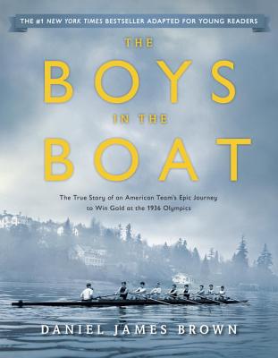 The Boys in the Boat (Young Readers Adaptation): The True Story of an American Team's Epic Journey to Win Gold at the 1936 Olympics - Daniel James Brown