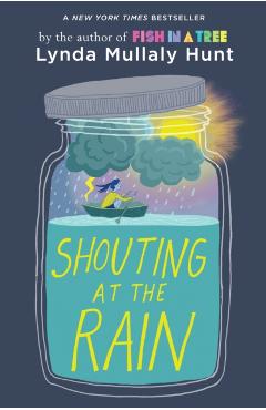 Shouting at the Rain - Lynda Mullaly Hunt