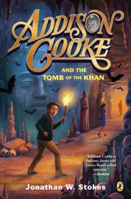 Addison Cooke and the Tomb of the Khan - Jonathan W. Stokes