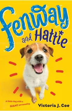Fenway and Hattie - Victoria J. Coe