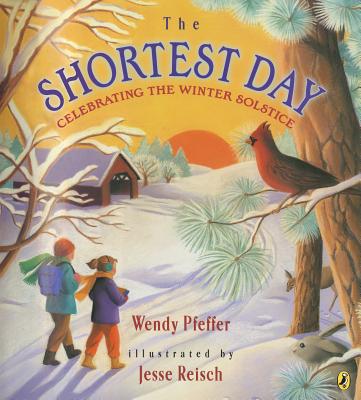 The Shortest Day: Celebrating the Winter Solstice - Wendy Pfeffer