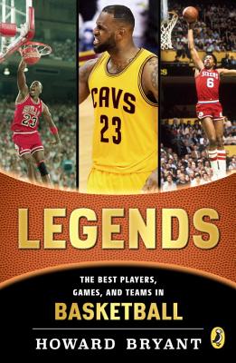 Legends: The Best Players, Games, and Teams in Basketball - Howard Bryant