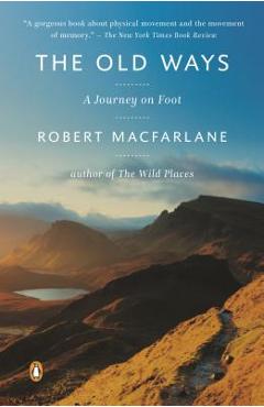 Poza produsului The Old Ways: A Journey on Foot - Robert Macfarlane