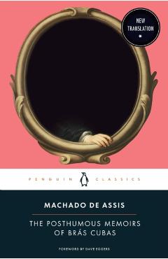 The Posthumous Memoirs of Brs Cubas - Joaquim Maria Machado De Assis