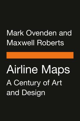 Airline Maps: A Century of Art and Design - Mark Ovenden