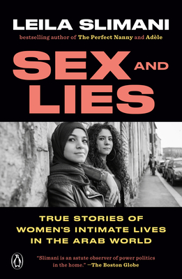 Sex and Lies: True Stories of Women's Intimate Lives in the Arab World - Leila Slimani