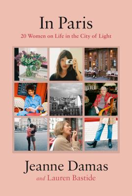 In Paris: 20 Women on Life in the City of Light - Jeanne Damas