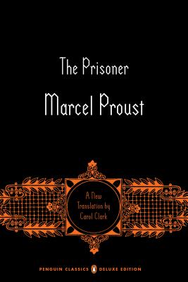 The Prisoner: In Search of Lost Time, Volume 5 (Penguin Classics Deluxe Edition) - Marcel Proust